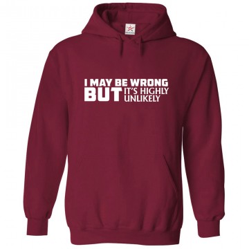 I May Be Wrong But It's Highly Unlikely Funny Unisex Kids and Adults Pullover Hoodie For Narcissists